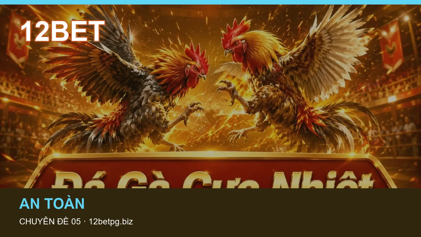Bảo vệ dữ liệu cá nhân khi tìm hiểu Nổ hũ tại 12BET
