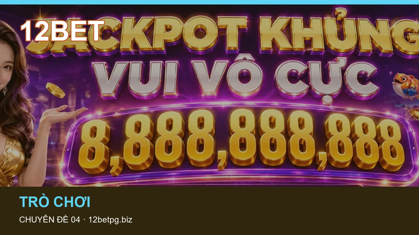 Đối chiếu nguồn và thời điểm cập nhật trong Trò chơi của 12BET